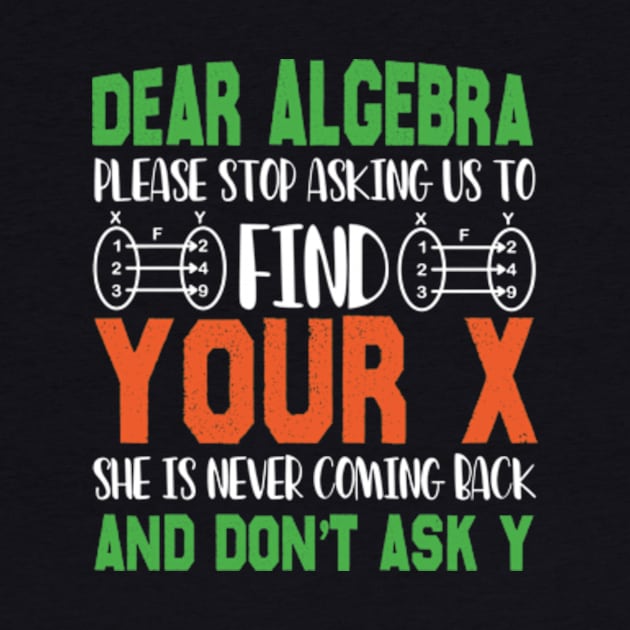 Dear Algebra Please Stop Asking Us To Find Your X by David Brown